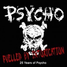 PSYCHO - Fuelled By Intoxication 25 Years of Psycho CD